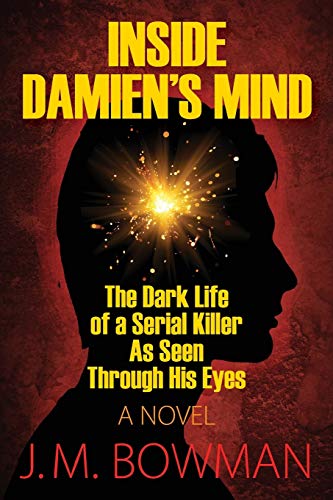 9781478758556: Inside Damien's Mind: The Dark Life of a Serial Killer As Seen Through His Eyes