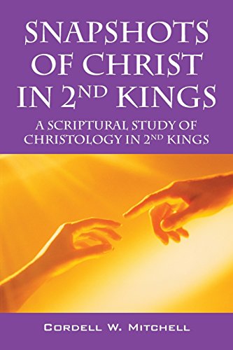 Beispielbild fr Snapshots of Christ in 2nd Kings: A Scriptural Study of Christology in 2nd Kings zum Verkauf von Lucky's Textbooks