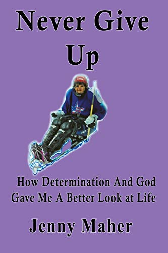 9781478759140: Never Give Up: How Determination And God Gave Me A Better Look at Life