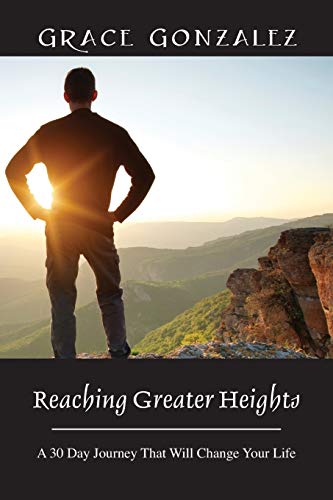 Stock image for Reaching Greater Heights: A 30 Day Journey That Will Change Your Life for sale by Chiron Media