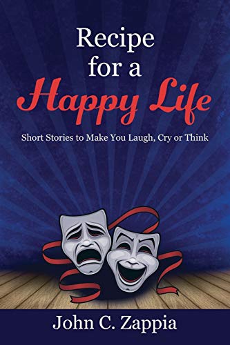 Beispielbild fr Recipe for a Happy Life: Short Stories to Make You Laugh, Cry or Think zum Verkauf von Chiron Media