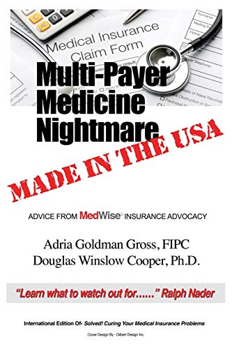9781478760559: Multi-Payer Medicine Nightmare Made in the USA: ADVICE FROM MedWise INSURANCE ADVOCACY