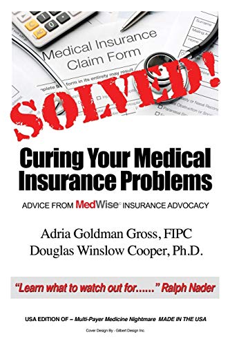 Imagen de archivo de Solved! Curing Your Medical Insurance Problems : Advice from Medwise Insurance Advocacy a la venta por Better World Books