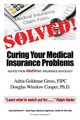 Stock image for Solved! Curing Your Medical Insurance Problems : Advice from Medwise Insurance Advocacy for sale by Better World Books