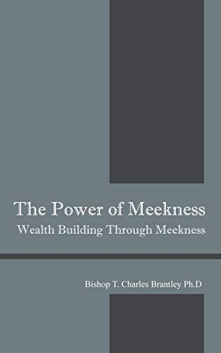 Stock image for The Power of Meekness: Wealth Building Through Meekness for sale by Lucky's Textbooks