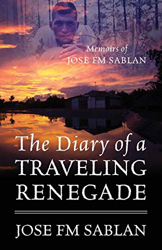 Stock image for The Diary of a Traveling Renegade: Memoirs of Jose FM Sablan for sale by Chiron Media