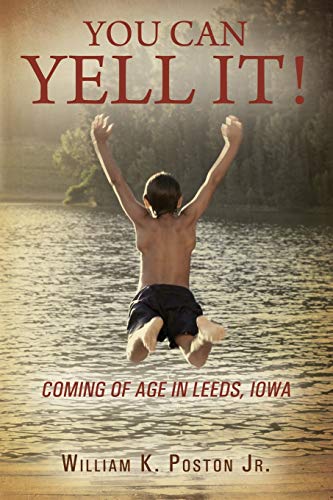 Beispielbild fr You Can Yell It! Coming of Age in Leeds, Iowa zum Verkauf von Wonder Book