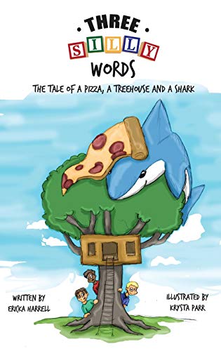 Stock image for Three Silly Words: The Tale of a Pizza, a Treehouse and a Shark for sale by ThriftBooks-Dallas
