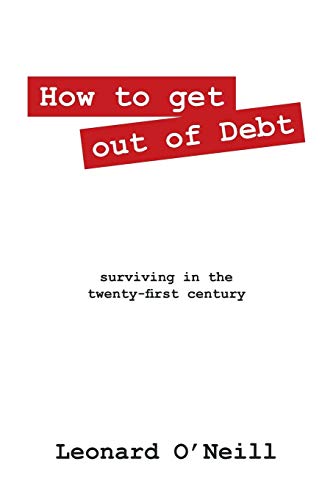 Stock image for How to get out of Debt surviving in the twentyfirst century for sale by PBShop.store US