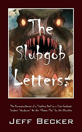 9781478768050: The Slubgob Letters: The Correspondences of a Teaching Devil to a Post-Graduate Student "Woodworm" On the "Master Plan" for the Churches