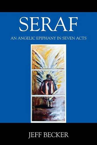 Beispielbild fr Seraf: An Angelic Epiphany in Seven Acts zum Verkauf von Lucky's Textbooks