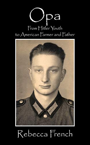 Stock image for Opa: From Hitler Youth to American Farmer and Father for sale by Lucky's Textbooks