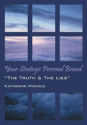 Imagen de archivo de Your Strategic Personal Brand : The Truth and the Lies a la venta por Better World Books