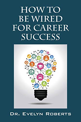 9781478770794: How To Be Wired For Career Success