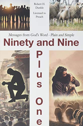 Beispielbild fr Ninety and Nine Plus One: Messages from God's Word - Plain and Simple zum Verkauf von Lucky's Textbooks