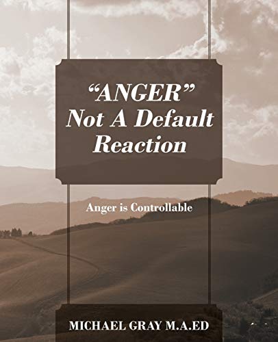 Imagen de archivo de ANGER" Not A Default Reaction: Anger is Controllable a la venta por Chiron Media