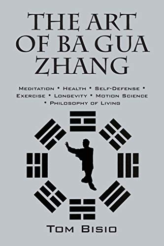 Imagen de archivo de The Art of Ba Gua Zhang: Meditation * Health * Self-Defense * Exercise * Longevity * Motion Science * Philosophy of Living a la venta por Chiron Media