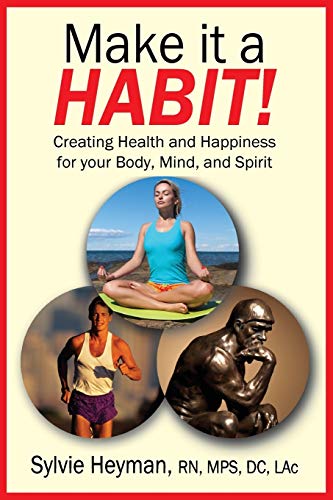 Beispielbild fr Make it a HABIT! Creating Health and Happiness for your Body, Mind, and Spirit zum Verkauf von Better World Books
