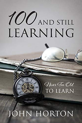Beispielbild fr 100 And Still Learning: Never Too Old To Learn zum Verkauf von Chiron Media