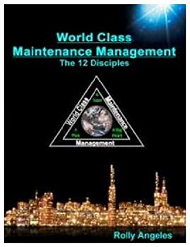 World Class Maintenance Management: The 12 Disciplines (Paperback) - Rolly Angeles