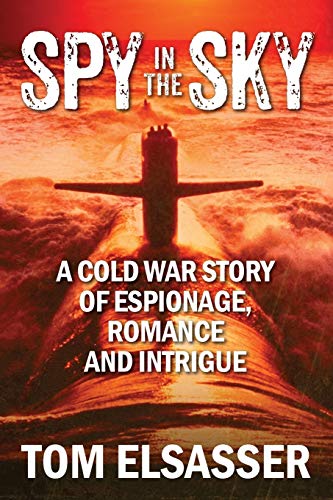 Beispielbild fr Spy in the Sky: A Cold War Story of Espionage, Romance and Intrigue zum Verkauf von WorldofBooks