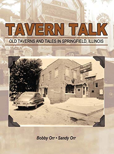 Stock image for Tavern Talk: Old Taverns and Tales in Springfield Illinois for sale by ThriftBooks-Dallas