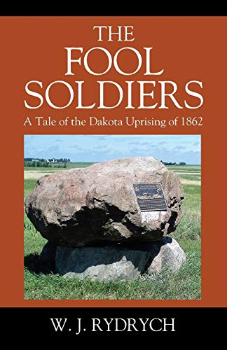 9781478781035: The Fool Soldiers: A Tale of the Dakota Uprising of 1862