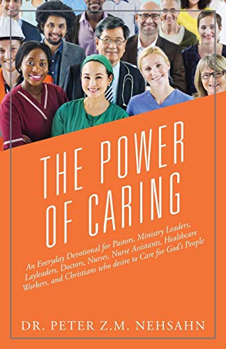 Beispielbild fr The Power of Caring: An Everyday Devotional for Pastors, Ministry Leaders, Layleaders, Doctors, Nurses, Nurse Assistants, Healthcare Workers, and Christians Who Desire to Care for God's People zum Verkauf von SecondSale