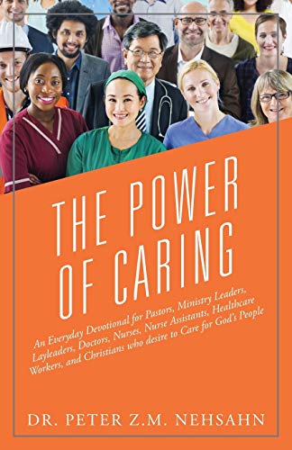 9781478782087: The Power of Caring: An Everyday Devotional for Pastors, Ministry Leaders, Layleaders, Doctors, Nurses, Nurse Assistants, Healthcare Workers, and Christians Who Desire to Care for God's People