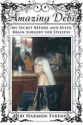 Beispielbild fr Amazing Debi: My Secret Before and After Brain Surgery for Epilepsy zum Verkauf von Chiron Media
