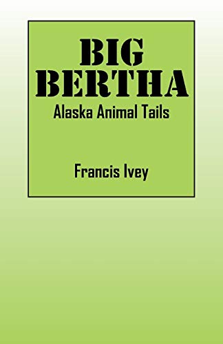 Beispielbild fr BIG BERTHA: Alaska Animal Tails zum Verkauf von Chiron Media