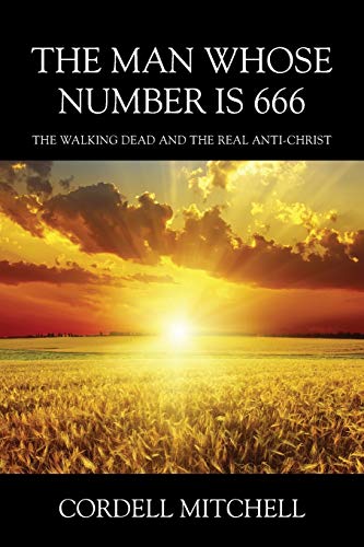 Beispielbild fr The Man Whose Number is 666: The Walking Dead and The Real Anti-Christ zum Verkauf von Lucky's Textbooks