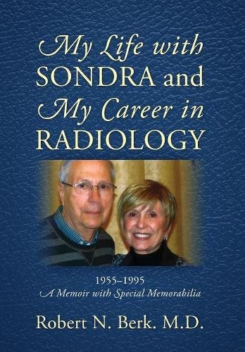 Beispielbild fr My Life with Sondra and My Career in Radiology: 1955 - 1995 A Memoir with Special Memorabilia zum Verkauf von Books From California