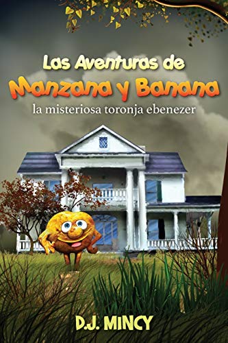 Stock image for Las aventuras de Manzana y Banana: La misteriosa toronja Ebenezer (Spanish Edition) for sale by Lucky's Textbooks