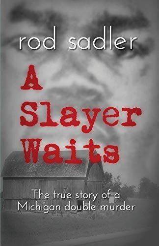 

A Slayer Waits: The true story of a Michigan double murder