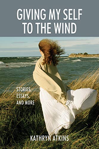 Imagen de archivo de Giving My Self to the Wind: Stories, Essays, and More a la venta por SecondSale
