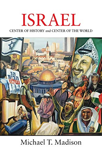 Beispielbild fr Israel: CENTER OF HISTORY and CENTER OF THE WORLD zum Verkauf von Lucky's Textbooks