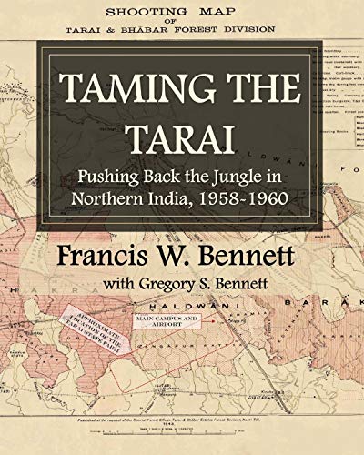 Stock image for Taming the Tarai: Pushing Back the Jungle in Northern India, 1958-1960 for sale by Big River Books