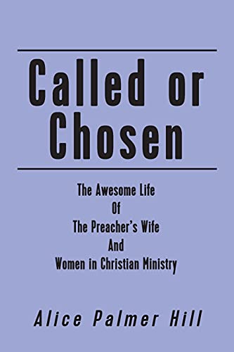 Stock image for Called or Chosen: The Awesome Life of the Preacher's wife and women fulfilling God's for sale by Lucky's Textbooks