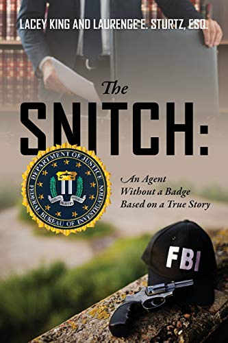 Beispielbild fr The Snitch: An Agent Without a Badge Based on a True Story zum Verkauf von Books From California
