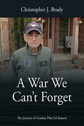 Stock image for A War We Can't Forget: The Journey of Combat Pilot Ed Ramon for sale by ThriftBooks-Dallas