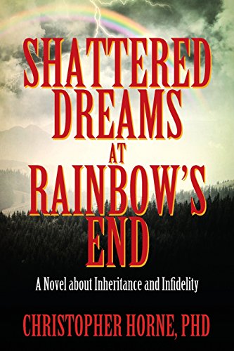Beispielbild fr Shattered Dreams at Rainbow's End : A Novel about Inheritance and Infidelity zum Verkauf von Better World Books