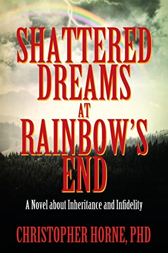 Stock image for Shattered Dreams at Rainbow's End : A Novel about Inheritance and Infidelity for sale by Better World Books