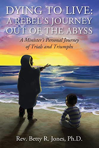 Imagen de archivo de Dying to Live: A Rebel's Journey Out of the Abyss: A Minister's Personal Journey of Trials and Triumphs a la venta por SecondSale
