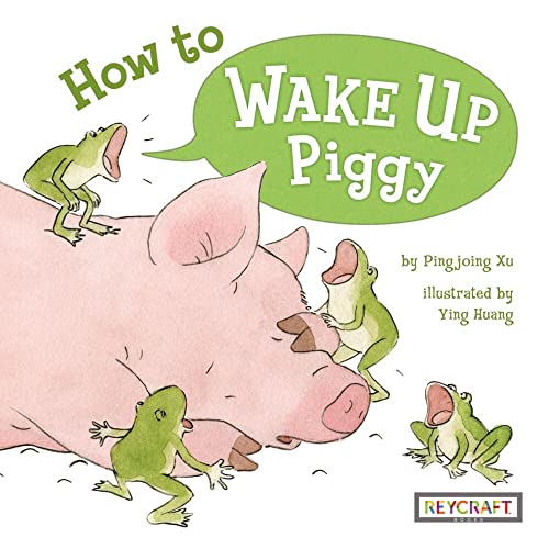 Beispielbild fr How To Wake Up Piggy | Juvenile Fiction of Animals, Bedtime & Dreams | Reading Age 3-6 | Grade Level 1-2 | Reycraft Books zum Verkauf von Lakeside Books