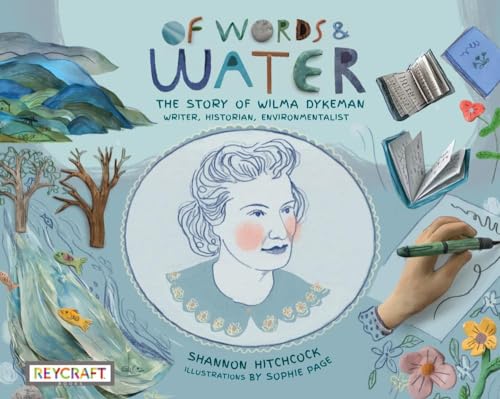 9781478870371: Of Words and Water: The Story of Wilma Dykeman--Writer, Historian, Environmentalist | Reycraft Books (Storyteller)
