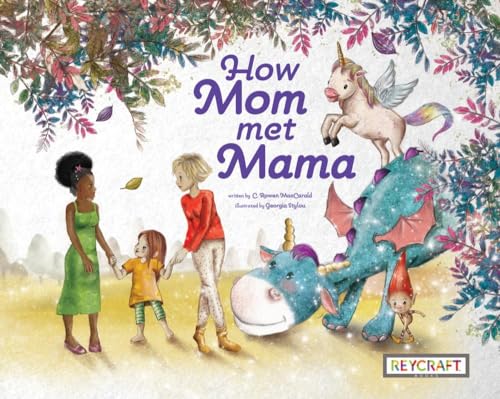 Beispielbild fr How Mom Met Mama" | A heartwarming modern fairy tale celebrating love, magic, and diverse families | Reycraft Books zum Verkauf von California Books