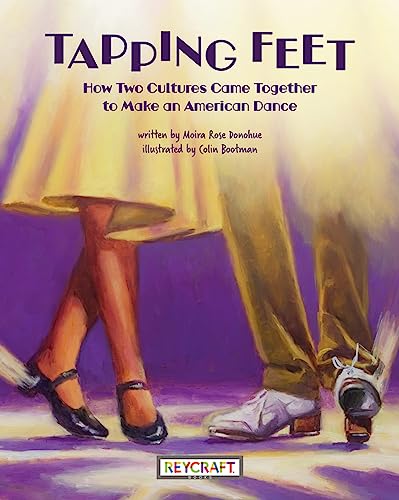 9781478875925: Tapping Feet | Childrens Performing Arts Book | Reading Age 8-12 | Grade Level 2-6 | Juvenile Nonfiction | Reycraft Books