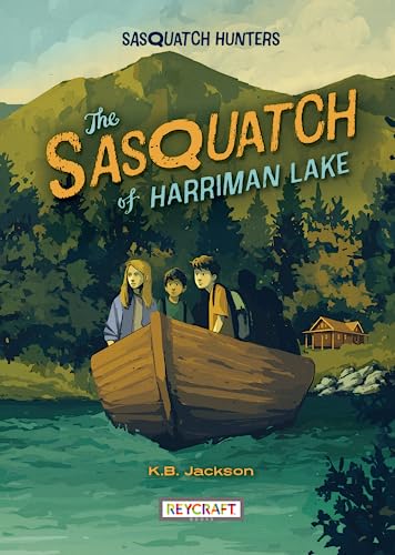Stock image for The Sasquatch of Harriman Lake | Childrens Book About Legends, Myths, Action & Adventure | Reading Age 9-14 | Grade Level 3-8 | Juvenile Fiction | Reycraft Books | Coming 1/16/24! for sale by Half Price Books Inc.