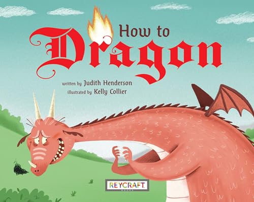 Stock image for How to Dragon | Childrens Mythical Book | Reading Age 5-9 | Grade Level K-3 | Juvenile Fiction | Reycraft Books for sale by HPB-Movies